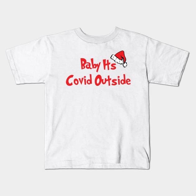 Baby It's Covid Outside Kids T-Shirt by CH